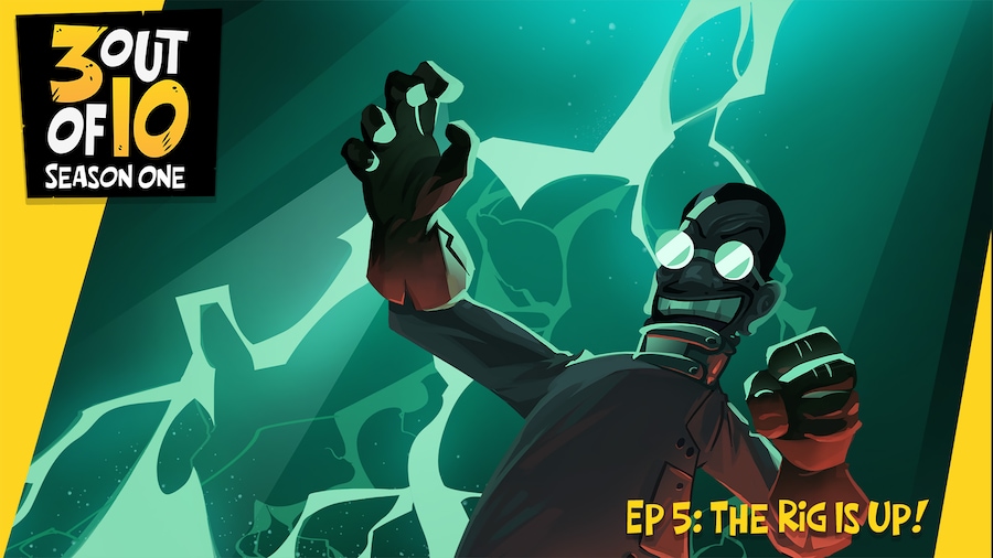 3 out of 10, EP 5: The Rig Is Up!