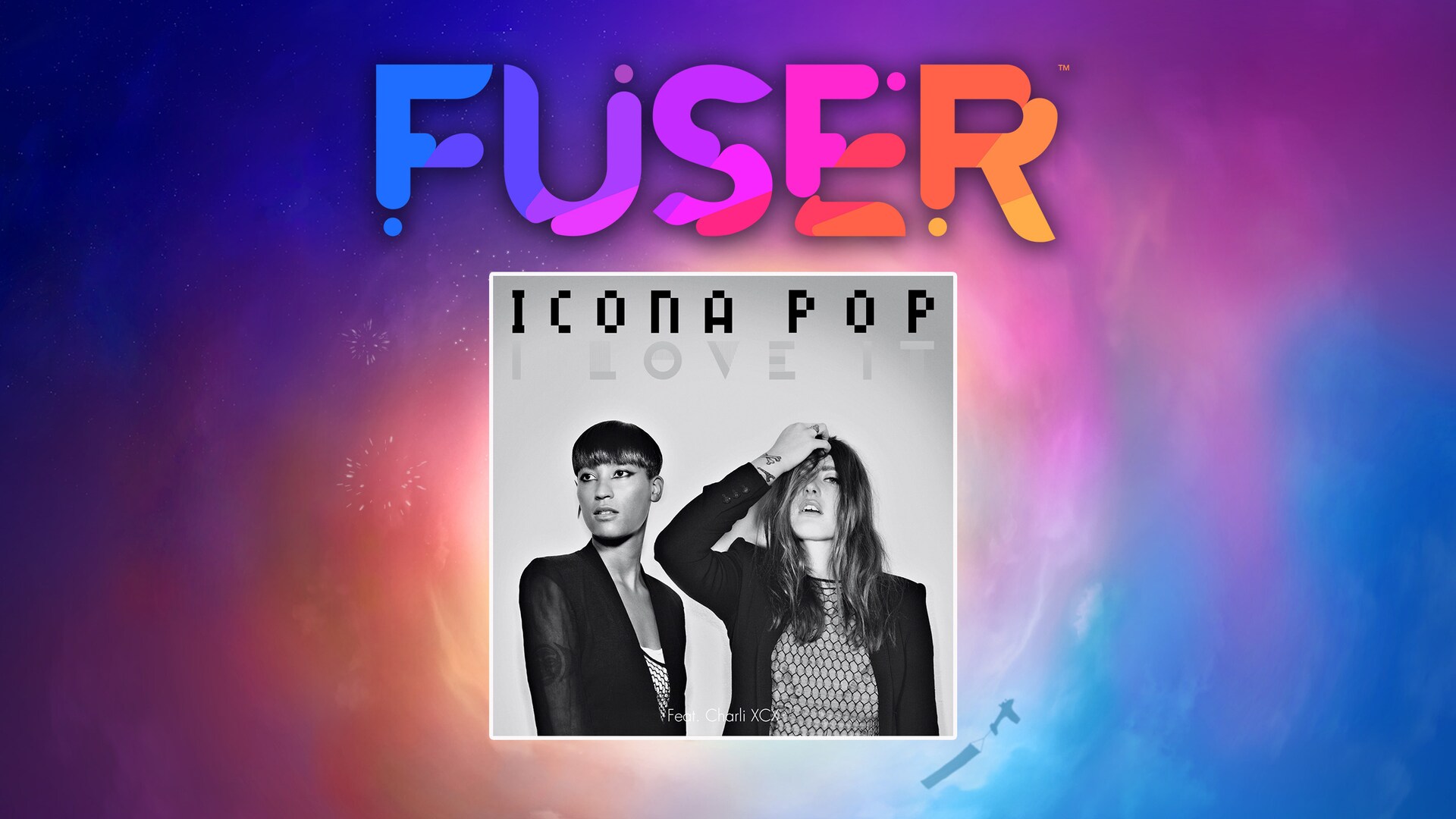 Fuser アイコナ ポップfeat チャーリー エックス シー エックス I Love It