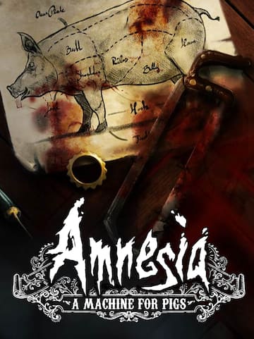 Amnesia: A Machine for Pigs