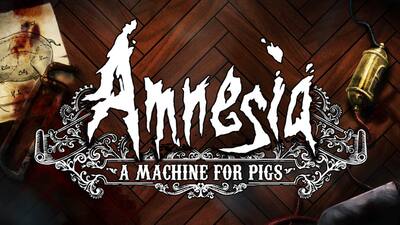 Amnesia: A Machine for Pigs