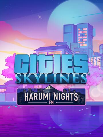Cities: Skylines - Harumi Nights FM