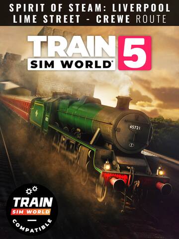 Train Sim World® 5: Spirit of Steam: Liverpool Lime Street - Crewe