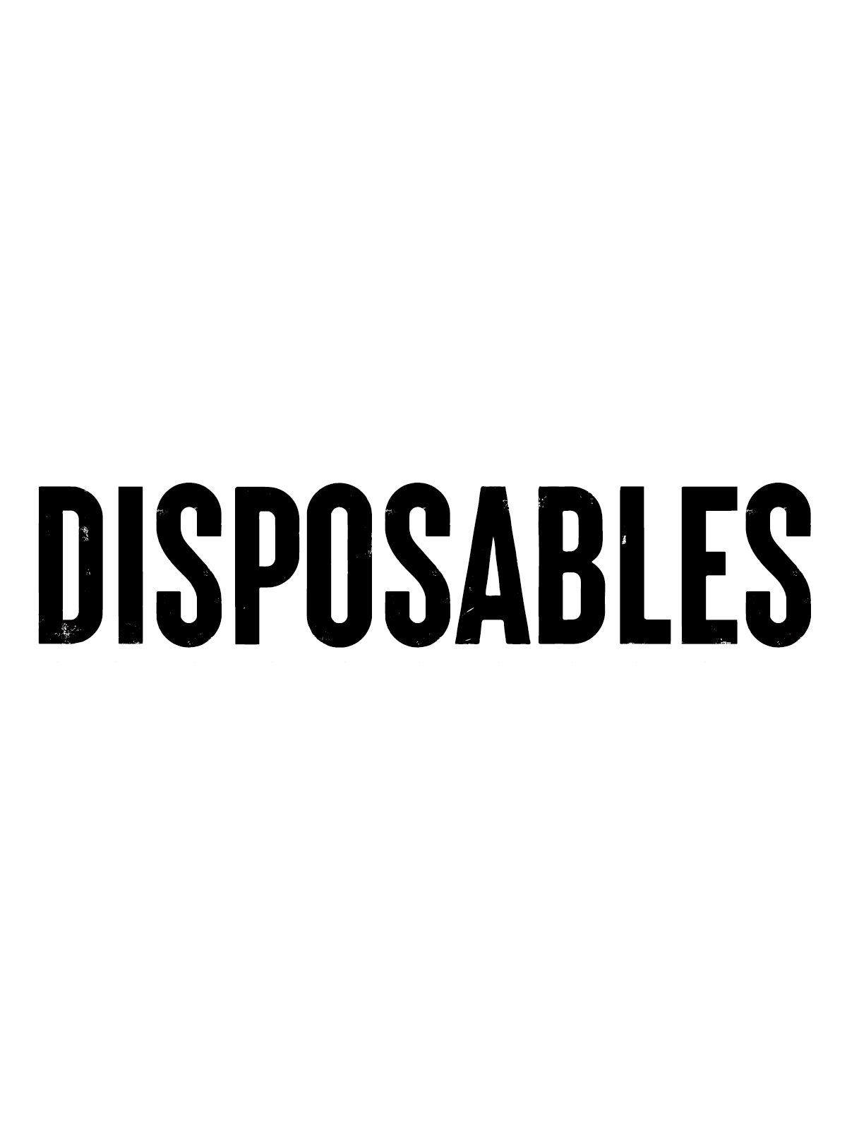 Disposables