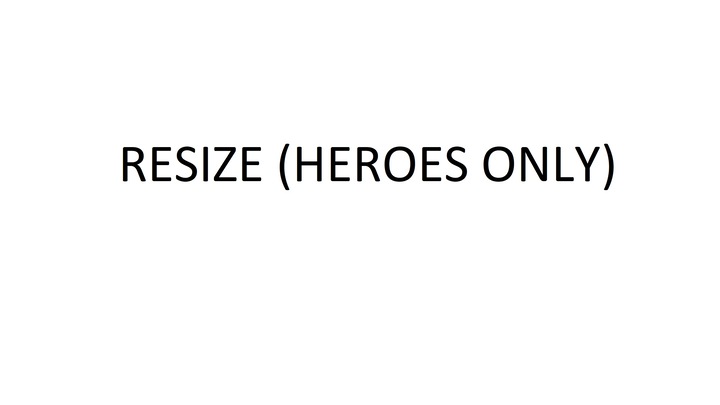 Resize mod (HEROES ONLY) - UPDATED