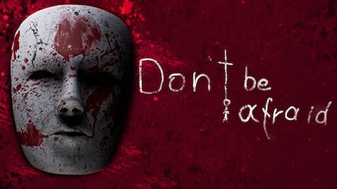 Don't Be Afraid