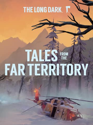 The Long Dark: Tales from the Far Territory