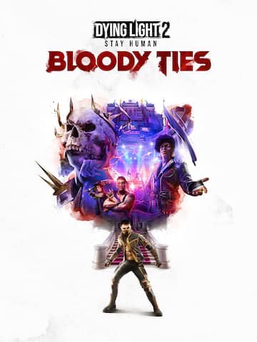 Dying Light 2 Stay Human: Bloody Ties