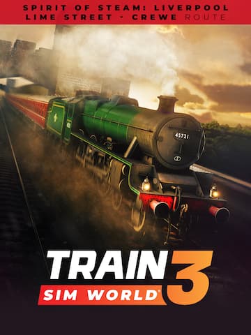 Train Sim World 3: Spirit of Steam: Liverpool Lime Street - Crewe