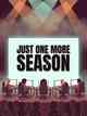 Just One More Season