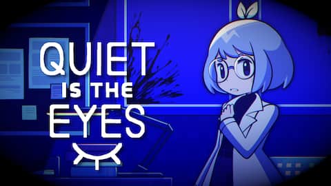 Quiet is the Eyes