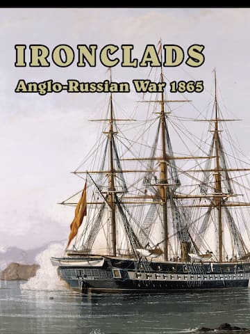Ironclads - Anglo Russian War 1866