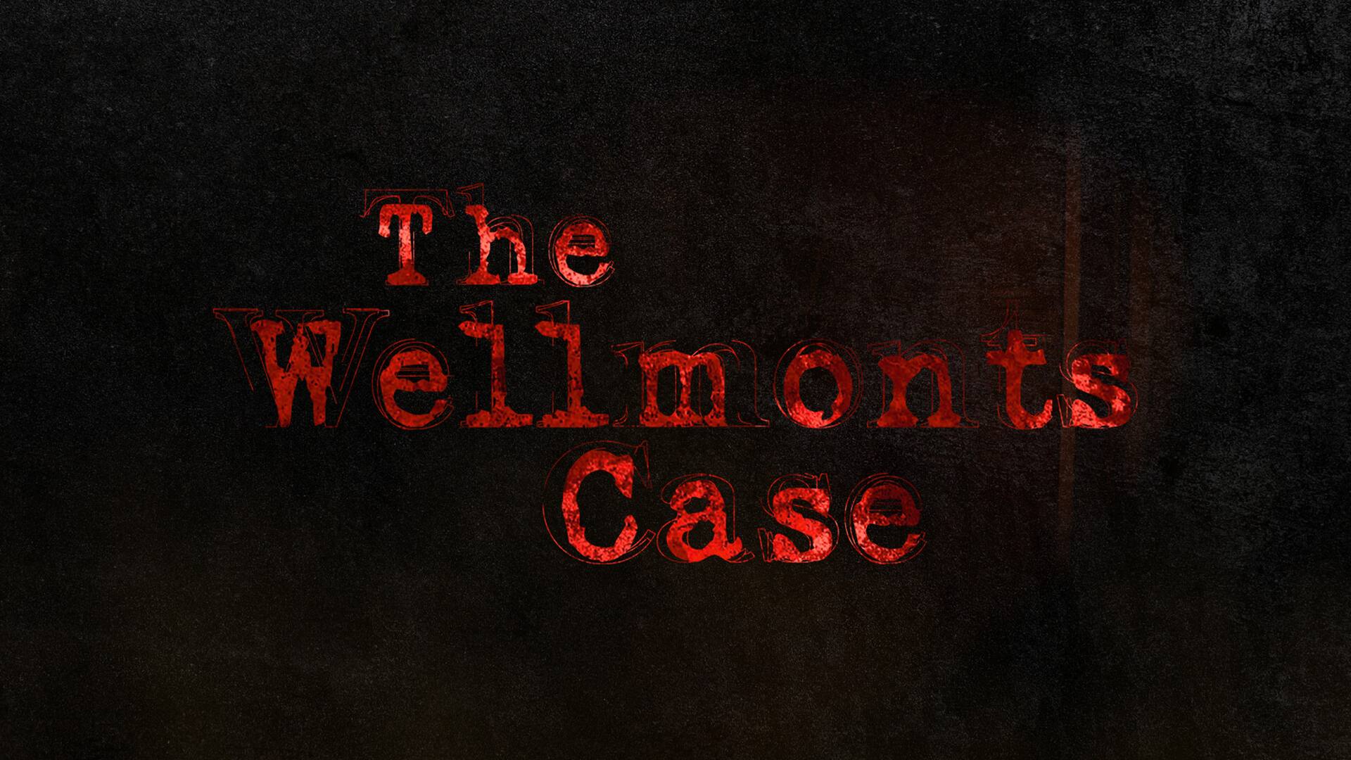 The Wellmonts Case