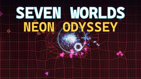 SEVEN WORLDS: NEON ODYSSEY