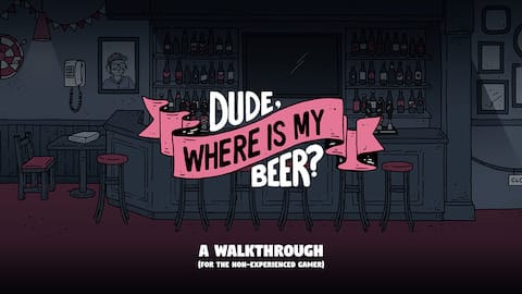 Dude, Where Is My Beer? Illustrated walkthrough