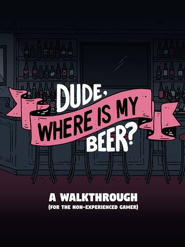 Dude, Where Is My Beer? Illustrated walkthrough