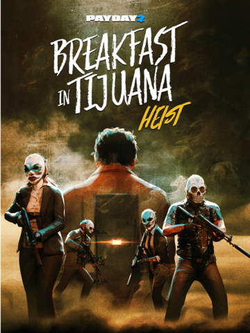 PAYDAY 2: Breakfast in Tijuana Heist