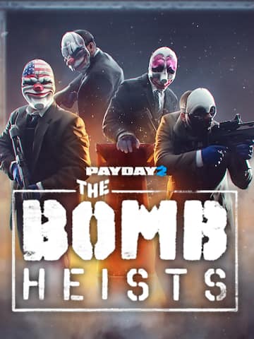 PAYDAY 2: The Bomb Heists