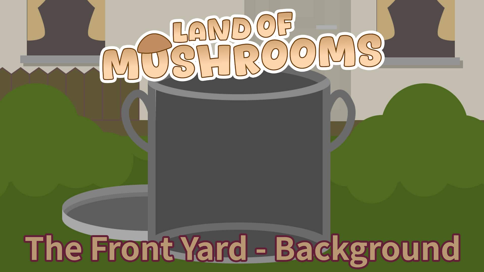 The Front Yard - Background - Land of Mushrooms