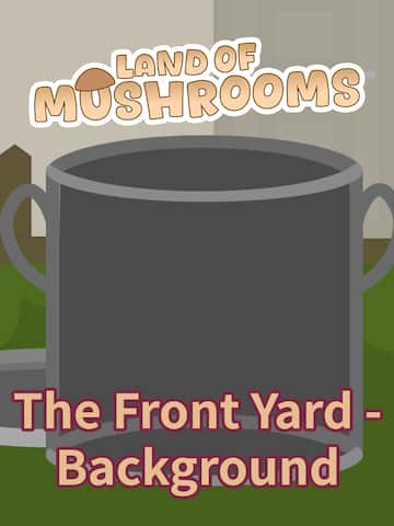 The Front Yard - Background - Land of Mushrooms