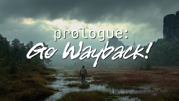 Prologue: Go Wayback!