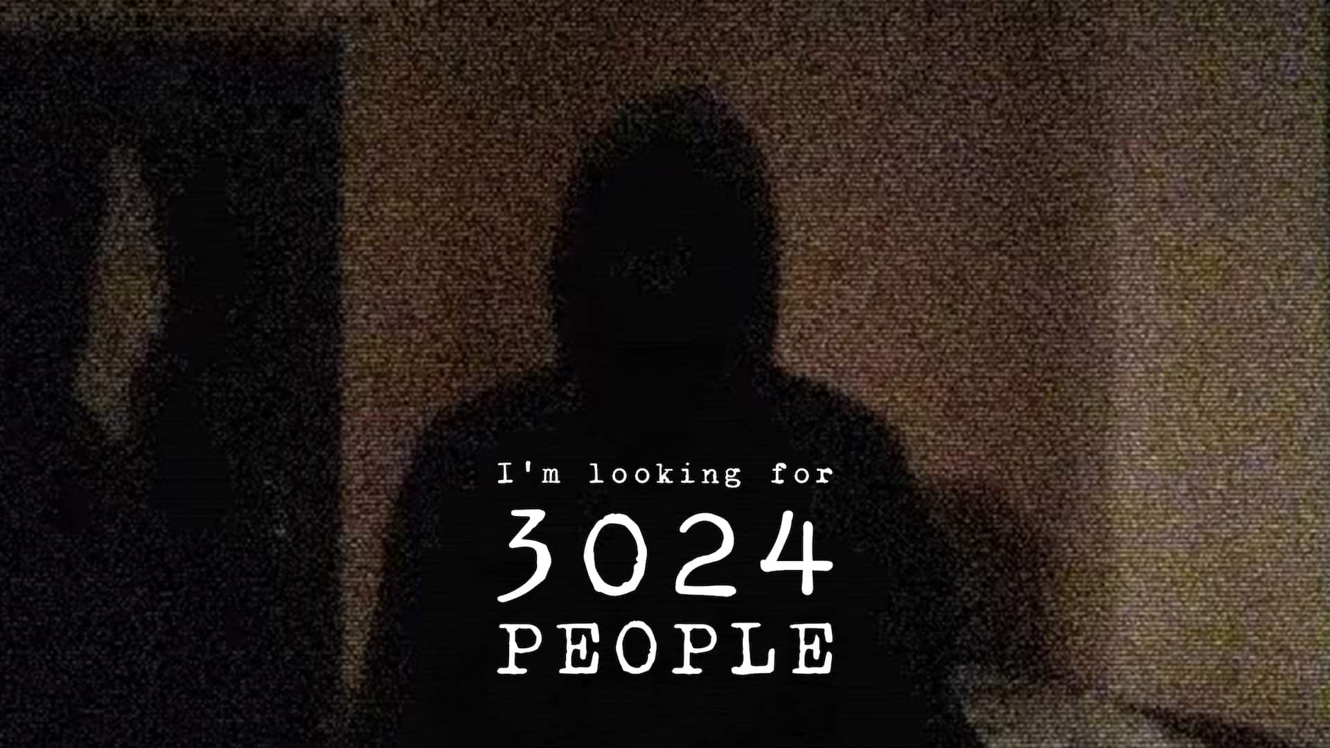I'm looking for 3024 people