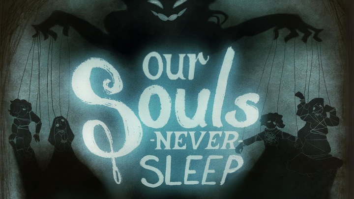 Our Souls Never Sleep