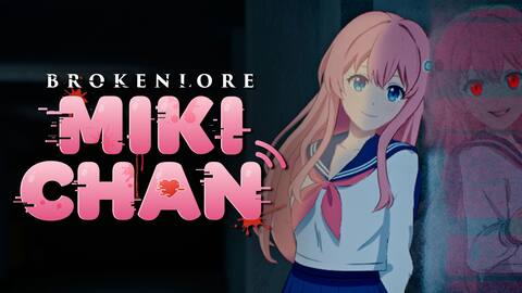 BrokenLore: MIKI-CHAN