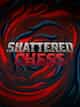 Shattered Chess