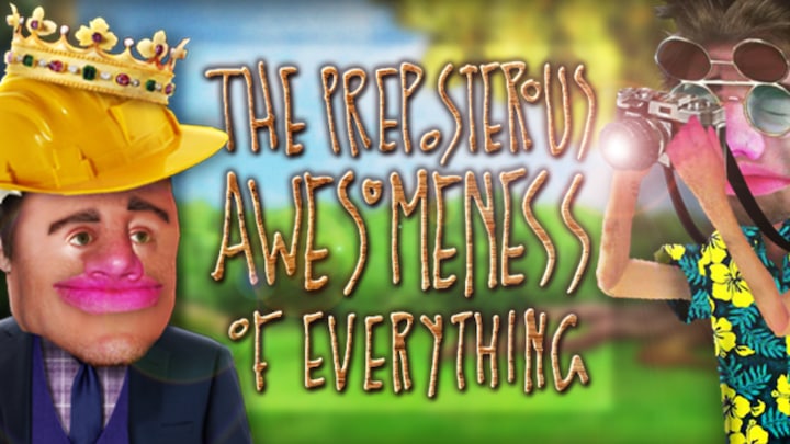 The Preposterous Awesomeness of Everything