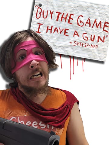 "Buy The Game, I Have a Gun" -Sheesh-Man