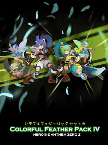 Heroine Anthem Zero 2:Colorful Feather Pack IV