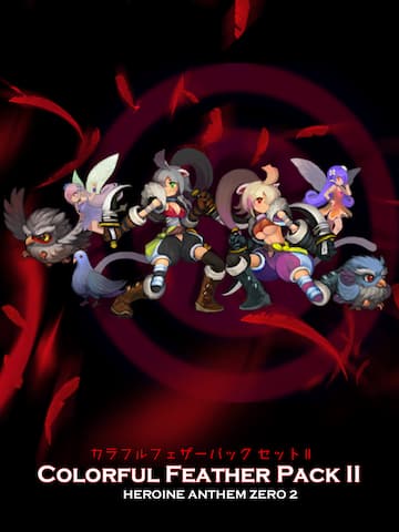 Heroine Anthem Zero 2:Colorful Feather Pack II