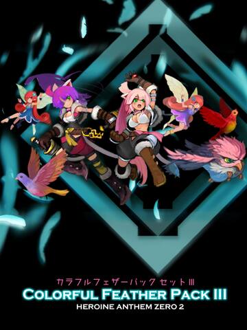 Heroine Anthem Zero 2:Colorful Feather Pack III