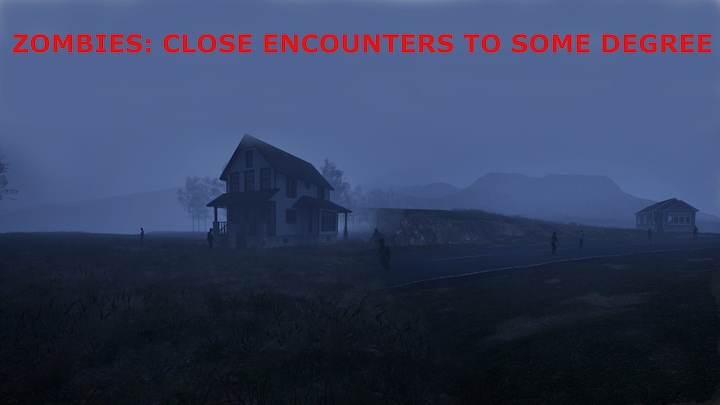 Zombies: Close Encounters To Some Degree