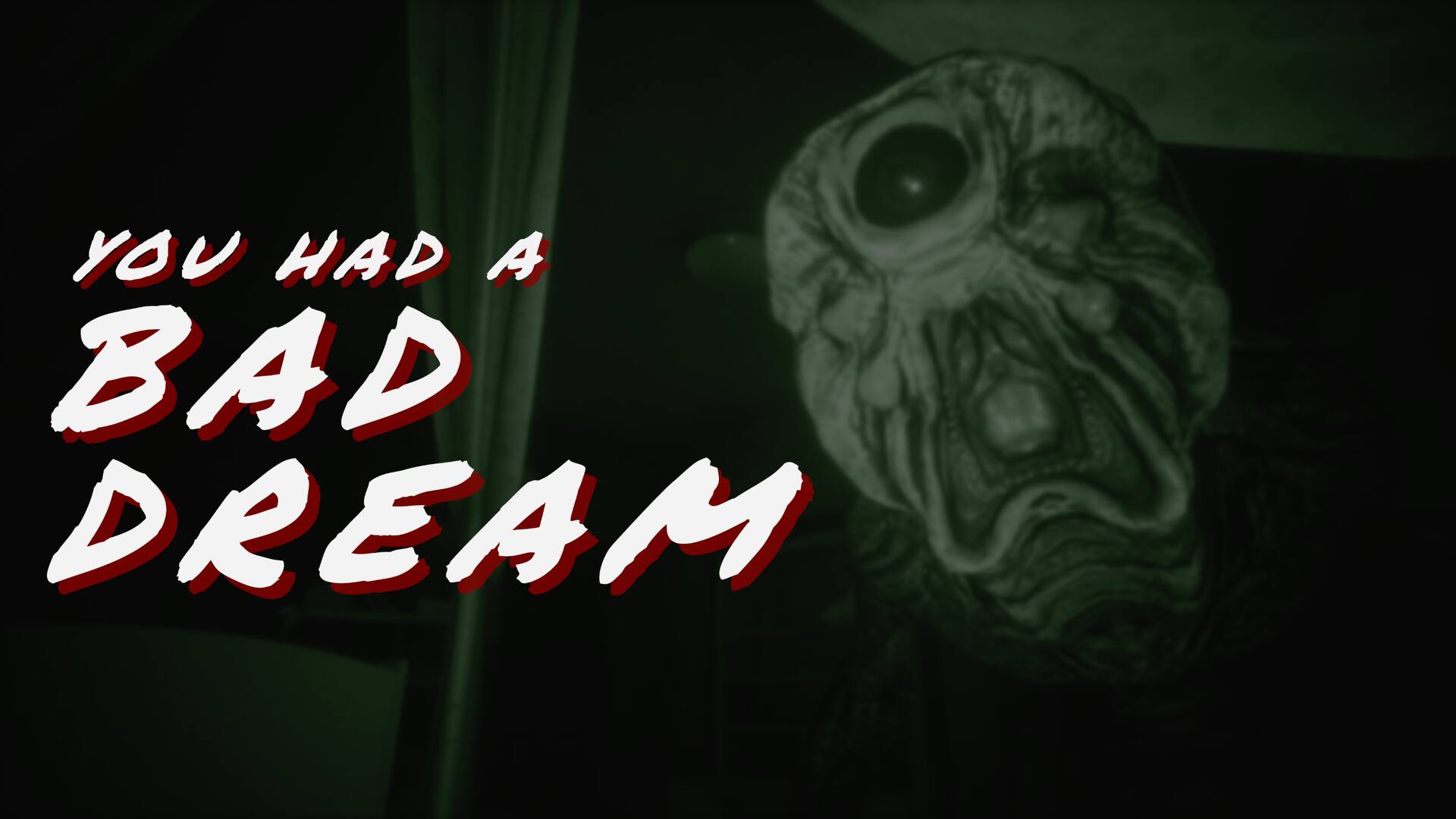 You had a bad dream