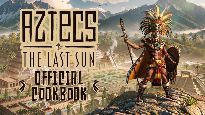 Aztecs: The Last Sun - Official Cookbook