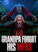 Grandpa forgot his meds