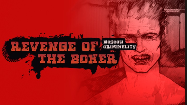 Revenge of the Boxer : Moscow Crime
