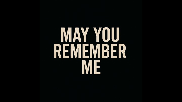 May You Remember Me