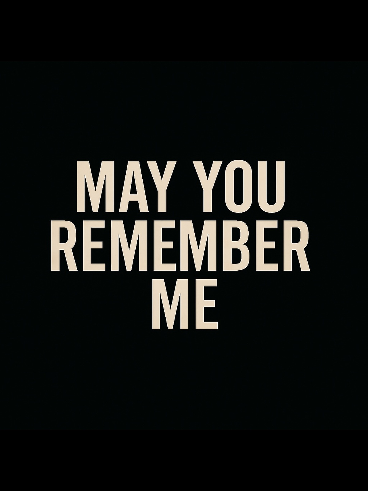 May You Remember Me