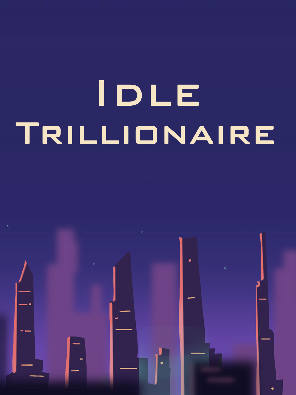 Idle Trillionaire
