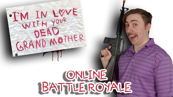 I'm in Love With Your Dead Grandmother: Online Battle Royale