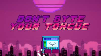 Don't Byte Your Tongue
