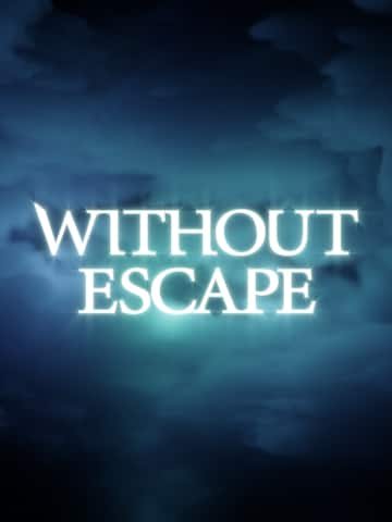 Without Escape