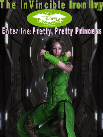 The InVincible Iron Ivy - Enter the Pretty Pretty Princess
