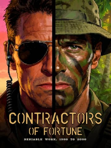 Contractors of Fortune: Deniable Work, 1980 to 2000