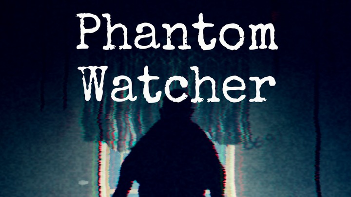 Phantom Watcher