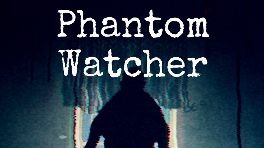 Phantom Watcher