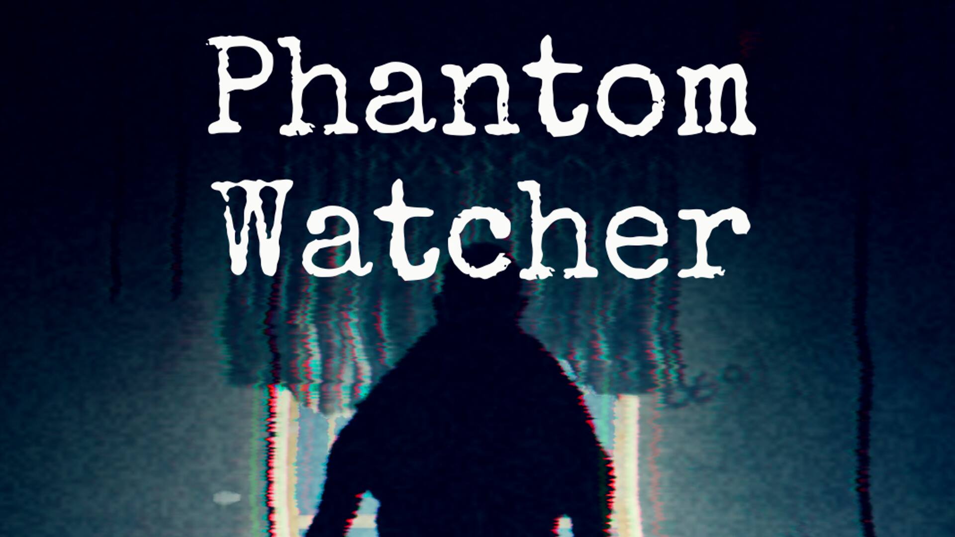 Phantom Watcher
