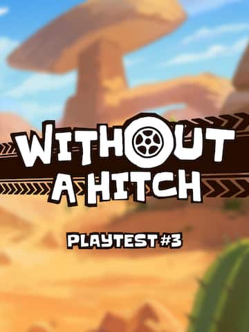 WITHOUT A HITCH PLAYTEST #3